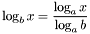 \[ \log_bx = \frac{\log_ax}{\log_ab} \]