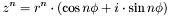 \[ z^n = r^n\cdot(\cos{n\phi}+i \cdot \sin{n\phi}) \]