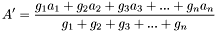 \[ A' = \frac{g_1a_1+g_2a_2+g_3a_3+...+g_na_n}{g_1+g_2+g_3+...+g_n} \]