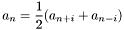 \[ a_n = \frac{1}{2}(a_{n+i}+a_{n-i}) \]