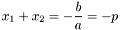 \[ x_1 + x_2 = -\frac{b}{a} = -p \]